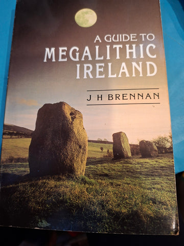A Guide To Megalithic Ireland by J H Brennan publisher The Aquarian Press 1994
