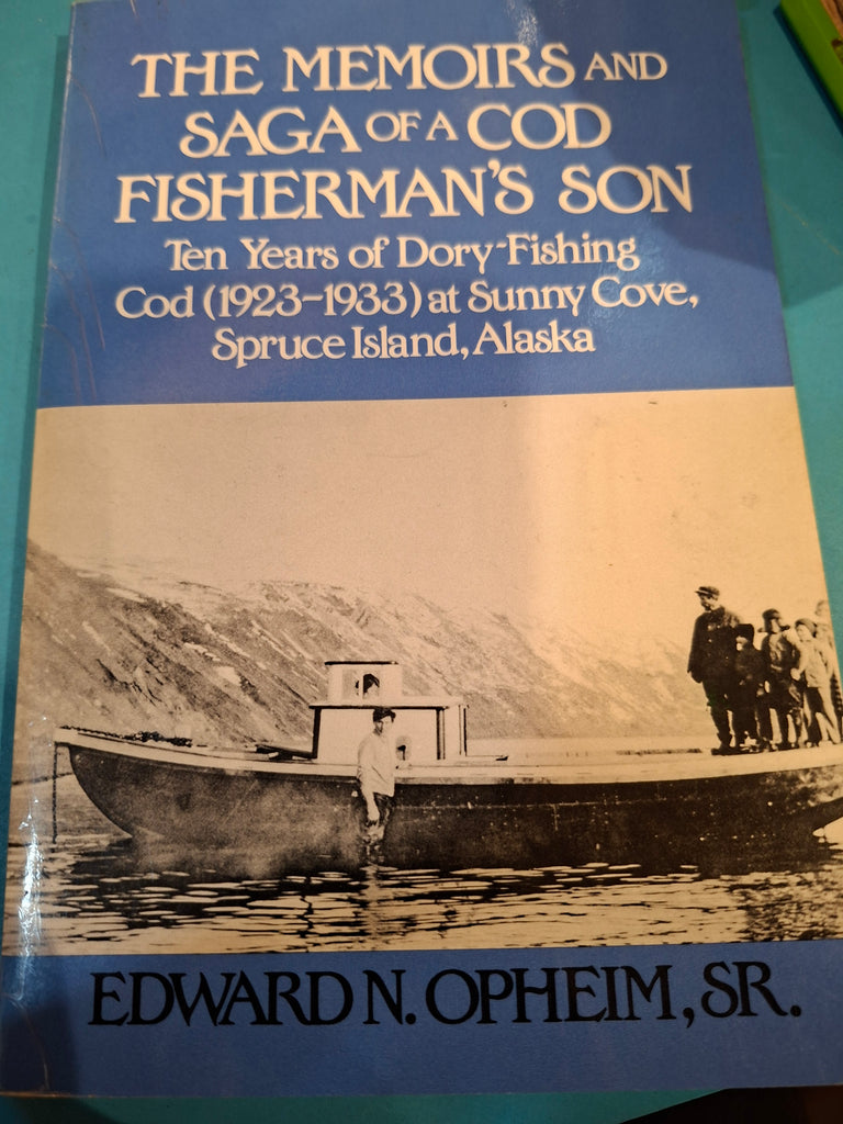 The Memoirs And Saga Of A Cod Fisherman's Son by Edward N. Opheim, Sr. publisher Vantage Press