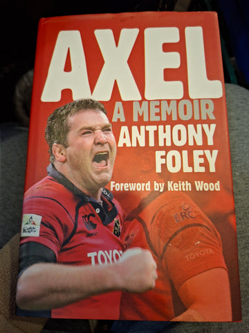 Axel A Memoir by Anthony Foley publisher Hachette Books Ireland Signed copy