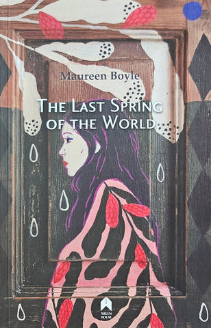 The Last Spring of the World by Maureen Boyle Published by Arlen House