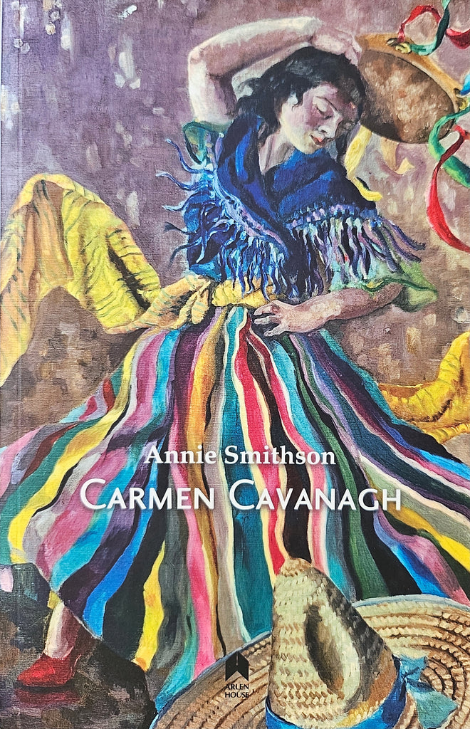 Carmen Cavanagh. Poems by Annie Smithson Published by Arlen House