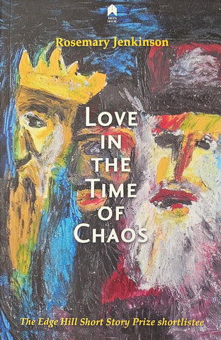 Love in the Time of Chaos. Poems by Rosemary Jenkinson Published by Arlen House