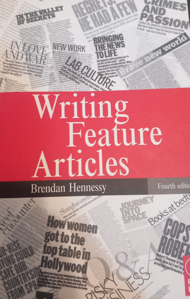 Writing Feature Articles by Brendan Hennessy