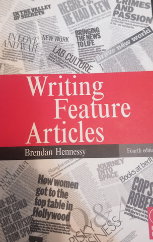 Writing Feature Articles by Brendan Hennessy