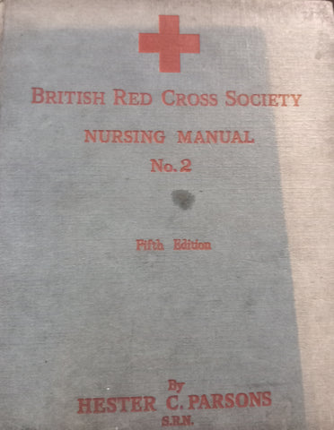 British Red Cross Society Nursing Manual No. 2 5th Edition By Hester C. Parsons.