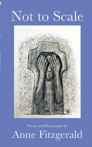 Not To Scale. Poems and Photographs by Anne Fitzgerald. Signed, limited Edition. Only 200 copies printed.