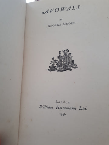 Avowals by George Moore, Hardback, Heinemann, 1936 Edition.
