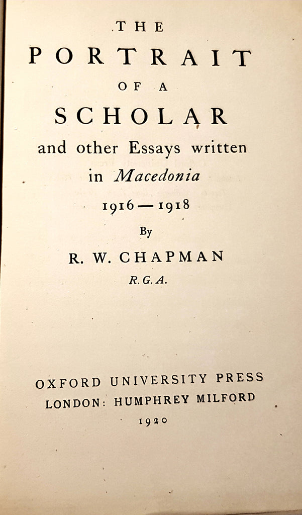 The Portrait of a Scholar & other Essays written in Macedonia 1916-1918: R.W,Chapman, O.U.P. 1920. Salmon Bookshop & Literary Centre, Ennistymon, Co. Clare, Ireland.