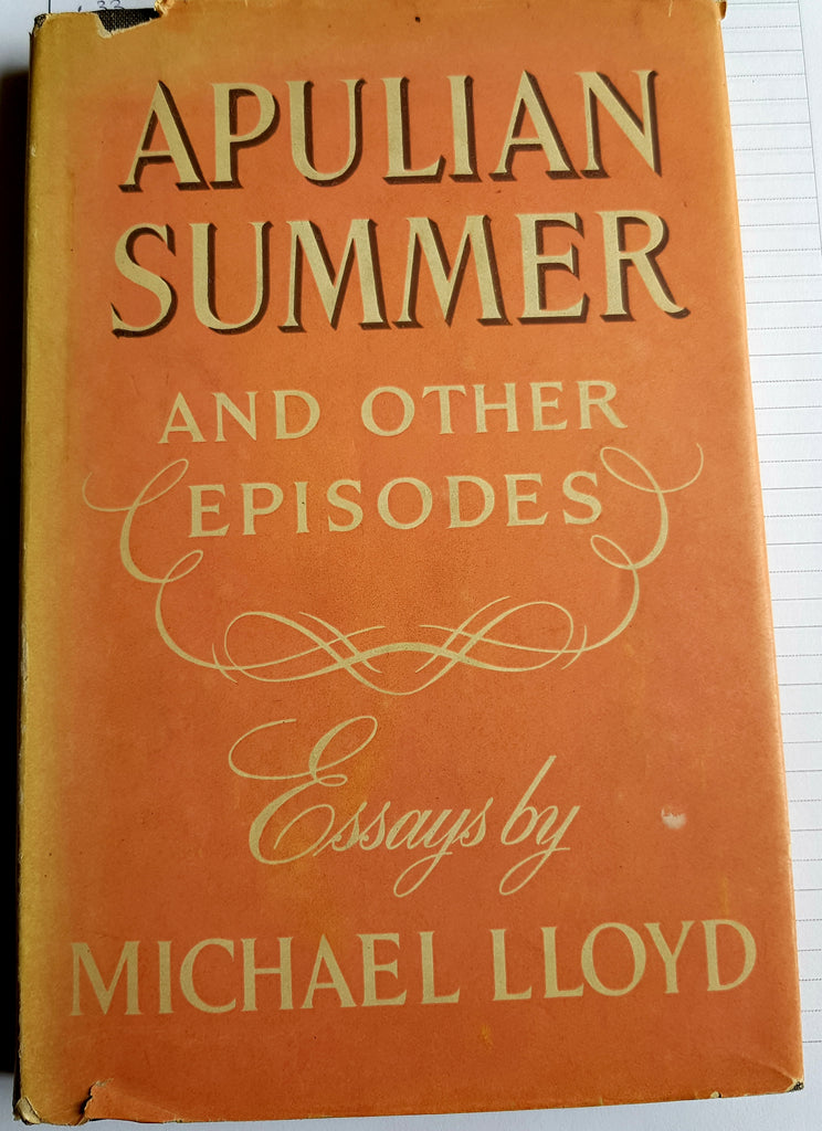 Appulian Summer and Other Episodes. Essays by Michael LLoyd. Windmill Press Hardback+D/J 1st Edition 1953 