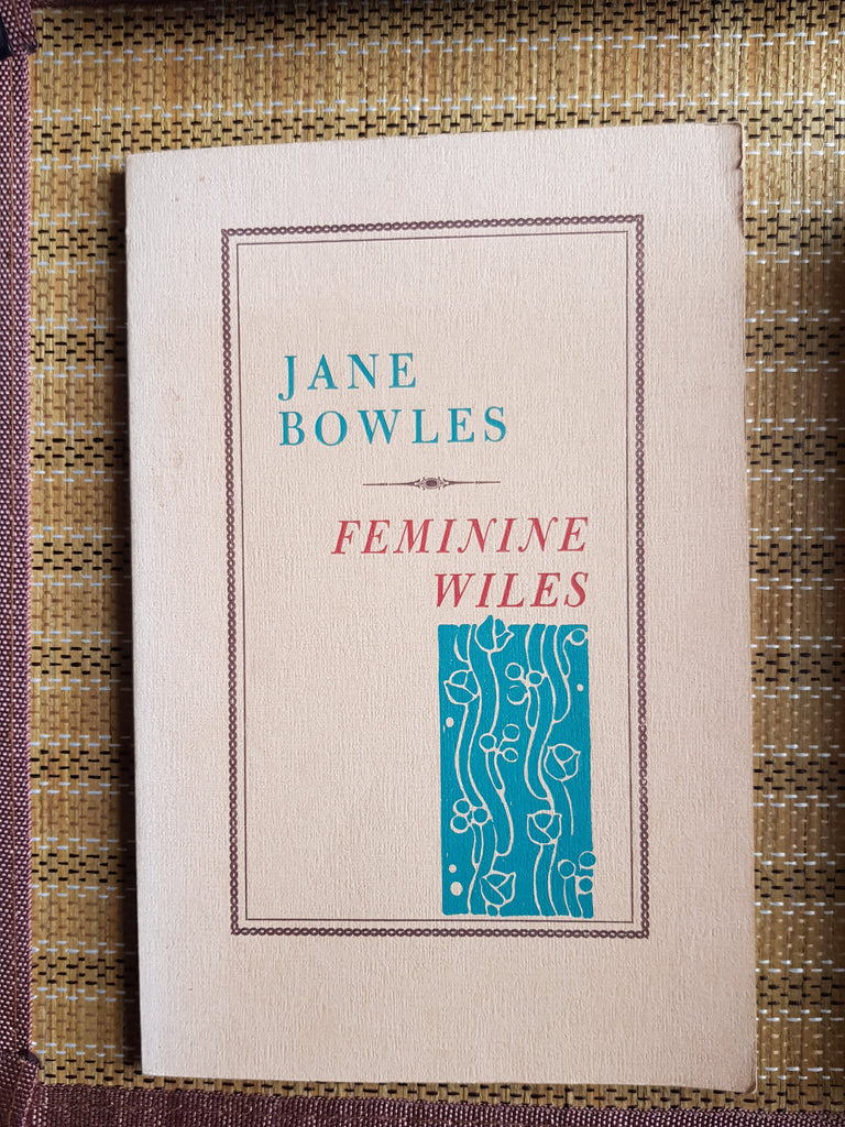Feminine Wiles by Jane Bowles 1st Edition Black Sparrow Press 1976