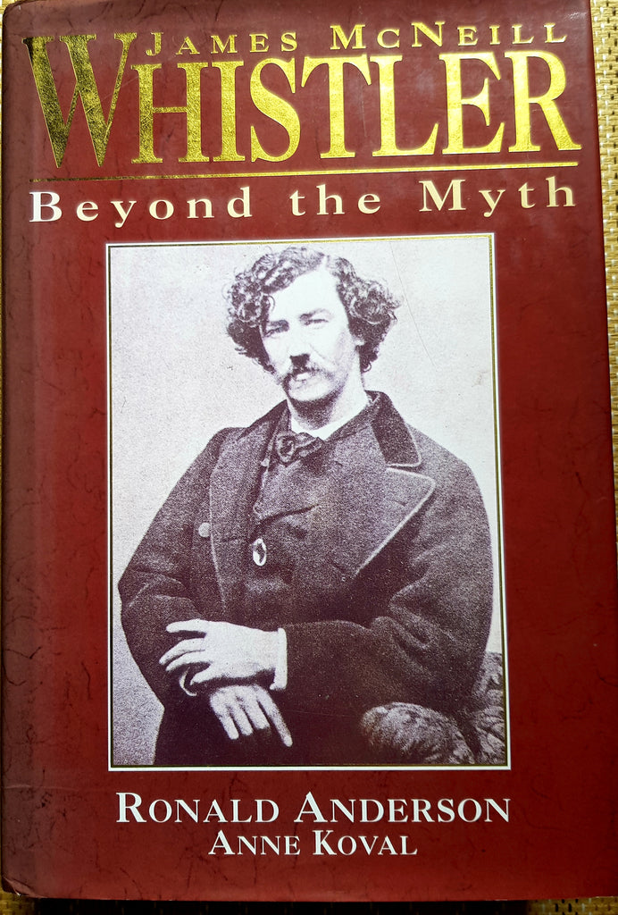 Beyond the Myth: James McNeill Whistler; by Ronald Anderson & Anna Koval.Harback + dust jacket.1st edition Published by John Murray 1994.