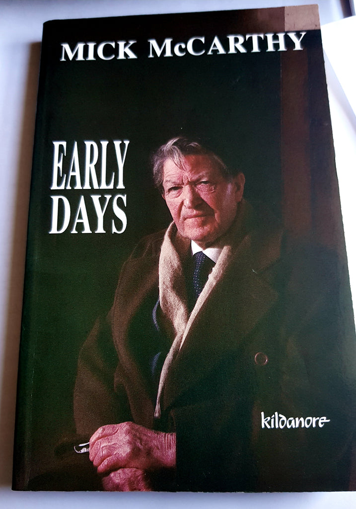 Early Days. Mick Mc Carthy. 1st Edition, Kildanore Press, 1990.