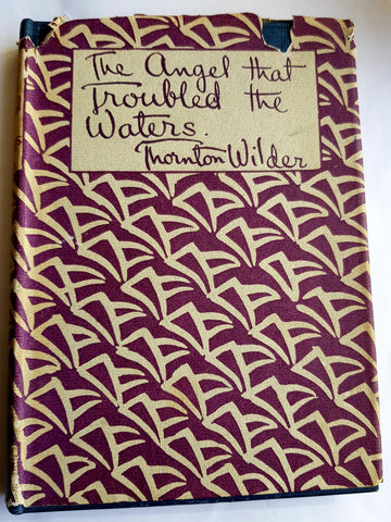 The Angel That Troubled The Waters and other plays by Thornton Wilder HardBack+DustJacket, Longmans, Green & Co, 1928.