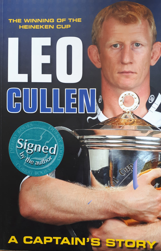 The Winning of The Heineken Cup: Leo Cullen a Captain's Story by Leo Cullen. 1st Edition. Signed by the Author. Irish Sports Publishing, 2011.