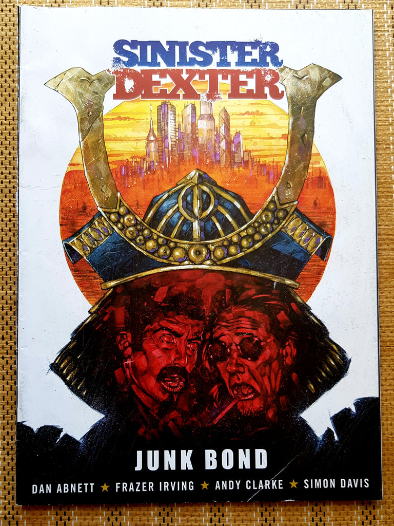 Sinister Dexter Junk Bond (ref 2000AD) by  Dan Abnett, art Frazer Irving, Andy Clarke, & Simon Davis. Published by Rebellion 2016