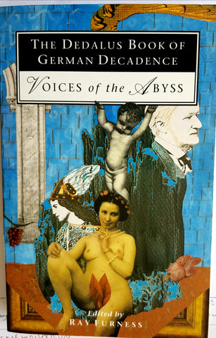 The Dedalus Book of German Decadence:Voices of the Abyss. The Dedalus Book of German Decadence. edited by Ray Furness. Dedalus, 1994.