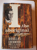 I,The Aboriginal by Douglas Lockwood. 1st Edition, HardBack & DustJacket, Rigby Ltd, 1962