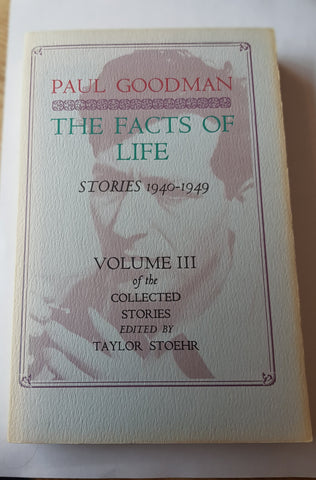 The Facts of Life, Stories 1940-1949: Volume III of the Collected Stories of Paul Goodman. Edited by Taylor Stoehr. Black Sparrow Press, 1979.