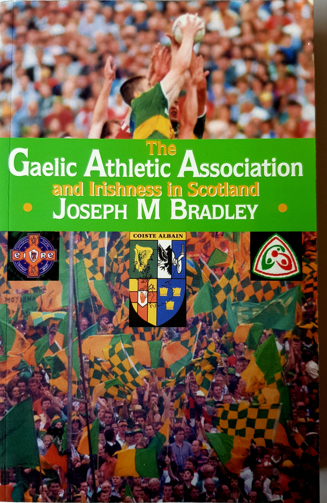 The Gaelic Athletic Association & Irishness in Scotland by Joseph M. Bradley. 1st Edition, Argyll Publishing, 2007