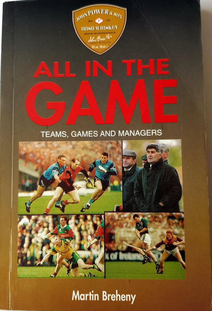All In The Game. Teams, Games & Managers, by Martin Breheny. 1st Edition, Blackwater Press, 1996