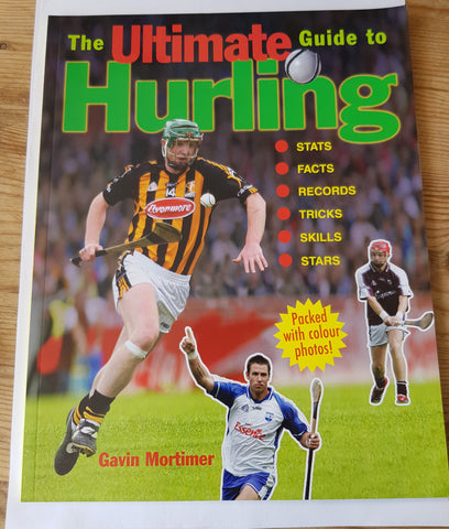 The Ultimate Guide to Hurling by Gavin Mortimer. Gill & MacMillan, 2009.