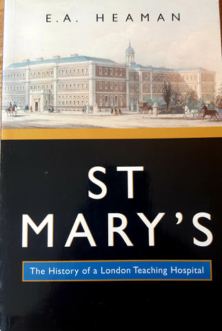 St Mary's. The History of a London Teaching Hospital by E.A. Heaman. 1st Edition McGill Queens, 2003