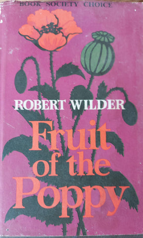 Fruit of the Poppy by Robert Wilder. Hardback. 1st Edition. .WH. Allen, 1965.