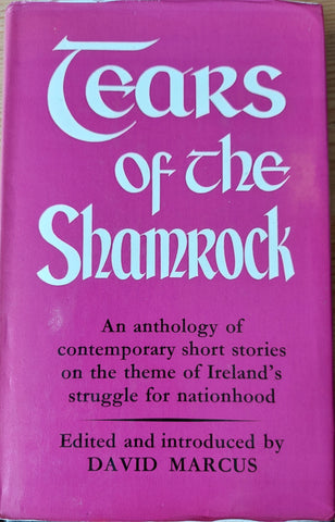 Tears of the Shamrock: An Anthology of Contemporary Short Stories on the Theme of Ireland's Struggle for Nationhood. Edited by David Marcus. Hardback. 1st Edition. Wolfe,1972.