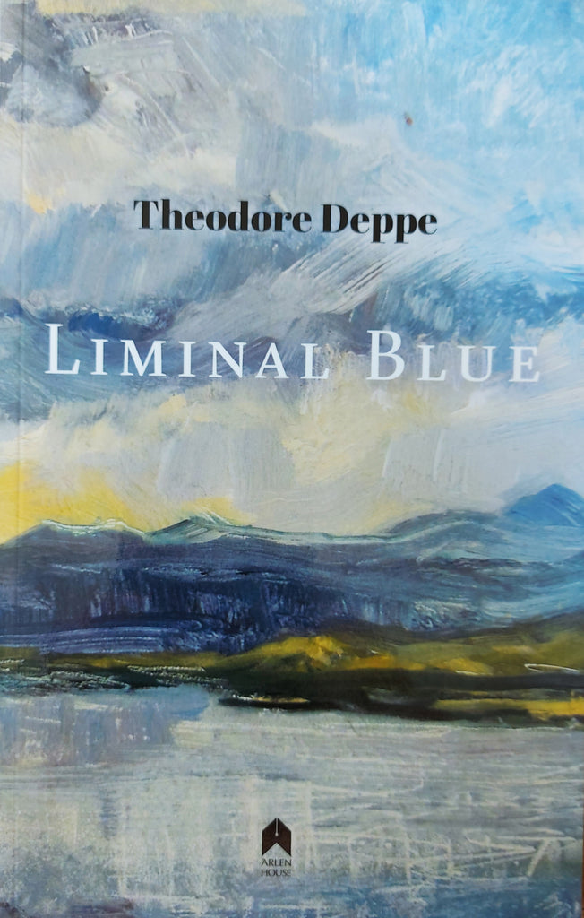Liminal Blue by Theodore Deppe. Arlen House, 2016.