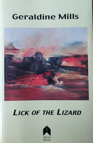 Lick of the Lizard by Geraldine Mills. Arlen House, 2005.