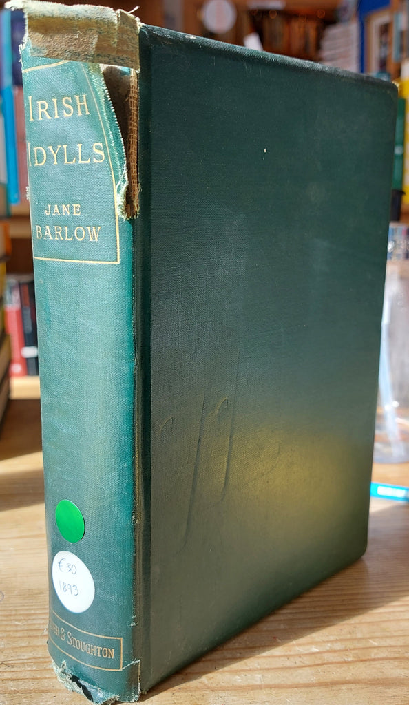 Irish Idylls by Jane Barlow. Hardback. Hodder & Stoughton, 1893.