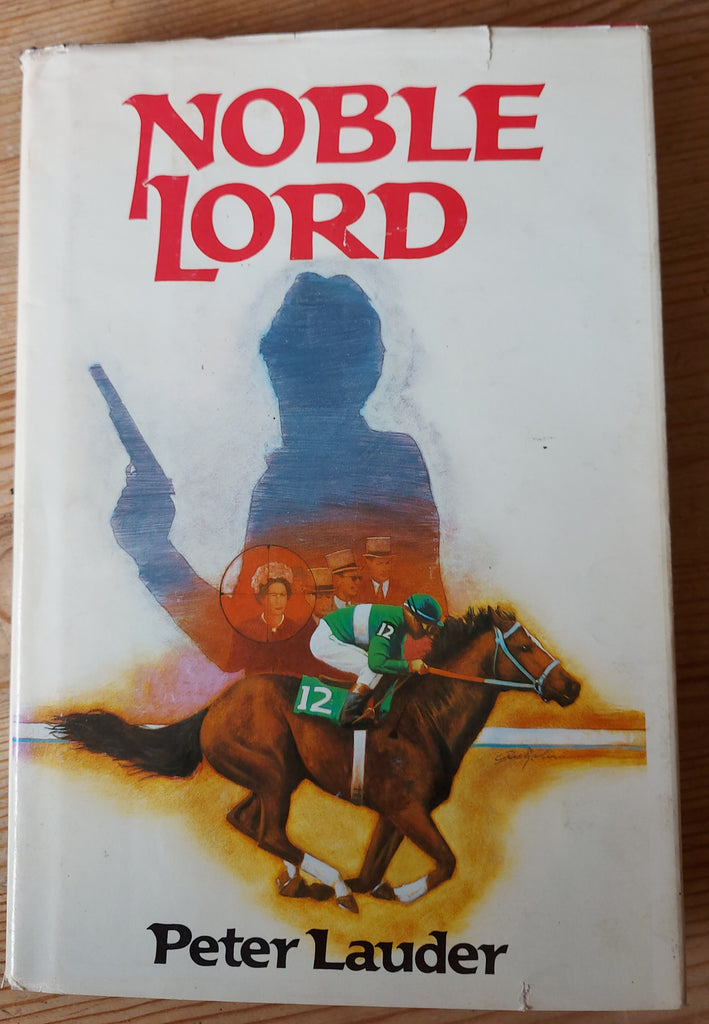 Noble Lord by Peter Lauder. Hardback. First Edition. Stein and Day. New York, 1986.