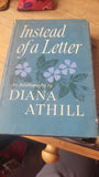 Instead of a Letter by Diana Athill. 1st Edition, H/B, Published by Chatto & Windus. 1963.