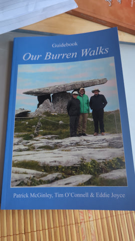 Our Burren Walks by Patrick McGinley, Tim O'Connell, & Eddie Joyce. 1st Edition, Published by Wellpark Galway, 2023.