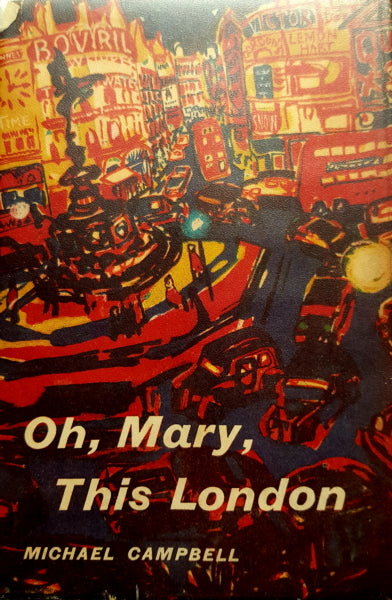 Oh, Mary, This London ; Michael Campbell. Signed Ist edition 1959 Hardback+Dust Jacket. Salmon Bookshop & Literary Centre, Ennistymon, Co. Clare, Ireland.
