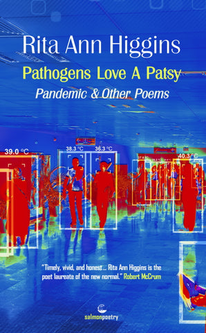 Pathogens Love A Patsy - Pandemic and Other Poems - Rita Ann Higgins - The Salmon Bookshop & Literary Centre, Ennistymon, Co. Clare, Ireland