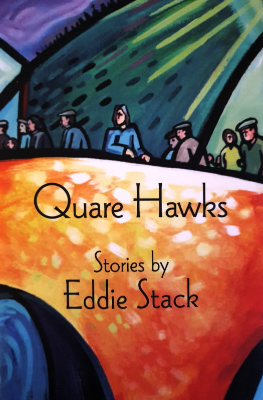 Quark Hawks - Stories by Eddie Stack - The Salmon Bookshop & Literary Centre, Ennistymon, County Clare, Ireland