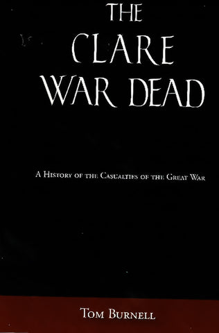 The Clare War Dead - A History of the Casualties of the Great War - Tom Burnell - The Salmon Bookshop & Literary Centre, Ennistymon, Co. Clare, Ireland