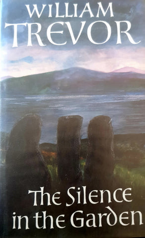 First Edition. The Silence in the Garden by William Trevor. Salmon Bookshop & Literary Centre, Ennistymon, Co. Clare, Ireland