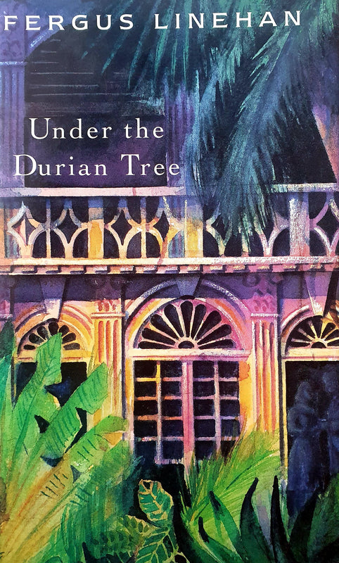 Under the Durian Tree - Fergus Linehan - The Salmon Bookshop & Literary Centre, Ennistymon, County Clare, Ireland