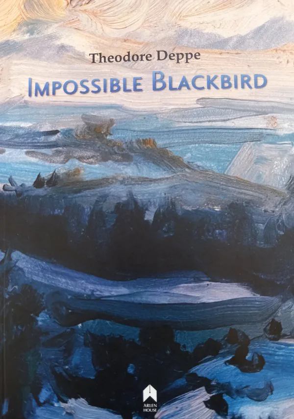 Impossible Blackbird By Theodore Deppe