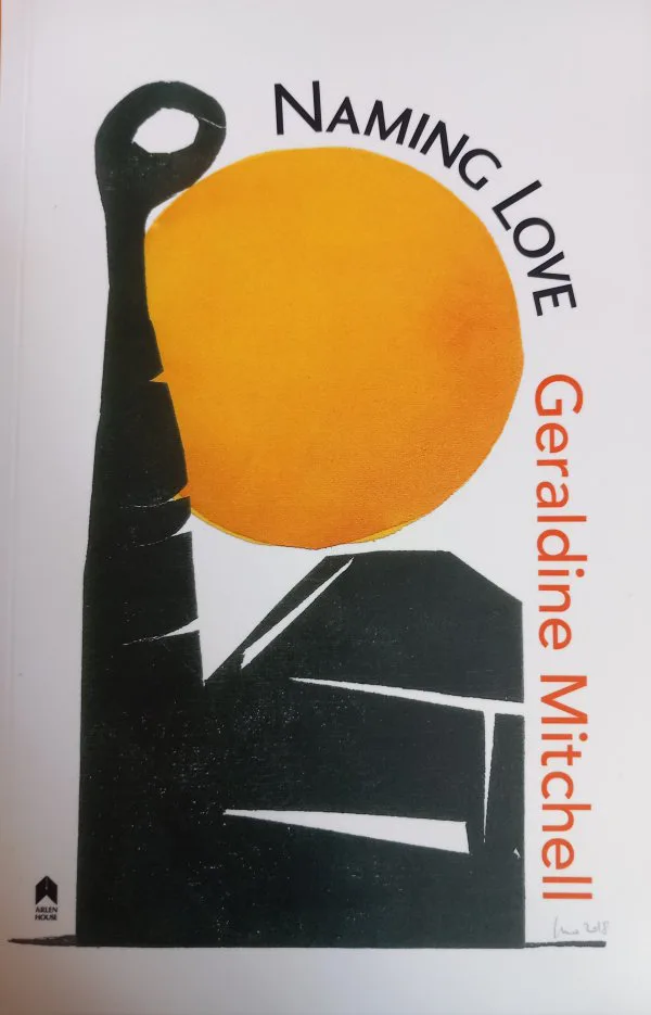 Naming Love by Geraldine Mitchell Published by Arlen House
