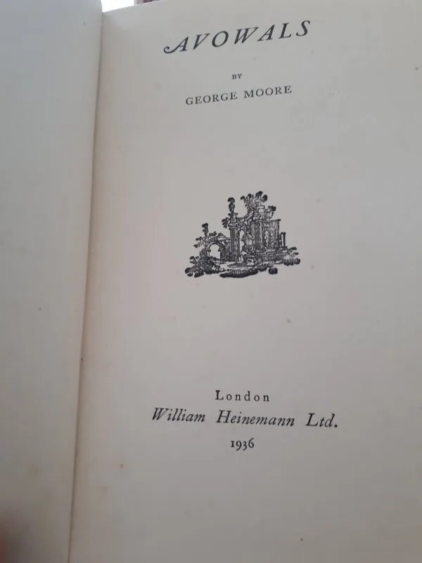 Avowals by George Moore, Hardback, Heinemann, 1936 Edition.