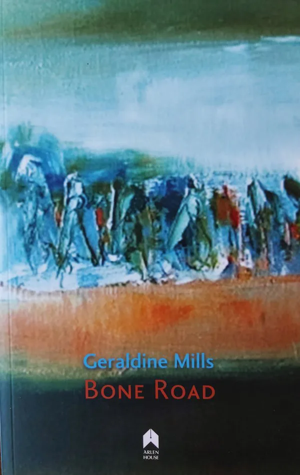 Bone Road by Geraldine Mills. Arlen House, 2019.