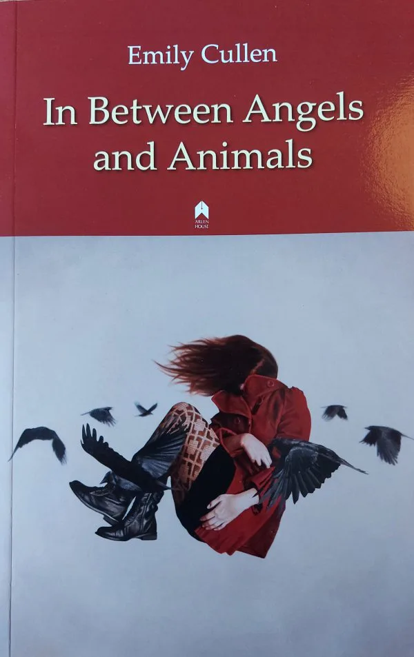 In Between Angels and Animals by Emily Cullen. Arlen House, 2013.