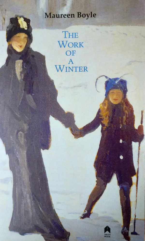 The Work of a Winter by Maureen Boyle. Arlen House, 2018.