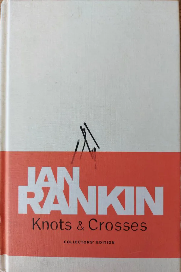 Knots & Crosses by Ian Rankin. Collectors' Edition. Hardback. Orion Books, 2007.
