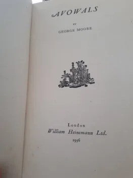 Avowals by George Moore, Hardback, Heinemann, 1936 Edition.