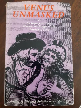 Venus Unmasked or, An Inquiry into the Nature and Origin of the Passion of Love. Hardback, 1st Edition, Arthur Barker, 1967.