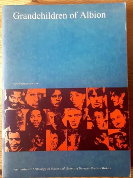 Grandchildren of Albion: Illustrated Anthology of Voices and Visions of Younger Poets in Britain. 1992